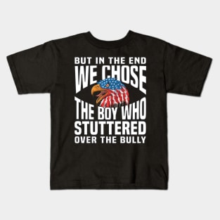 But In The End America Chose The Boy Who Stuttered Kids T-Shirt